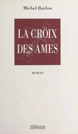 La croix des âmes - Michel Barlow - FeniXX réédition numérique