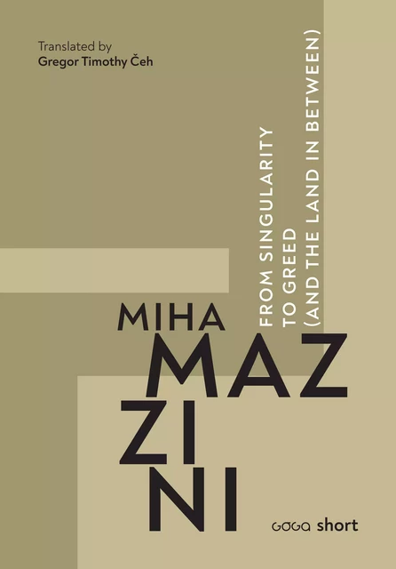 From Singularity to Greed - Miha Mazzini - Publishing house Goga