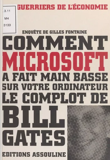 Comment Microsoft a fait main basse sur votre ordinateur : le complot de Bill Gates - Gilles Fontaine - FeniXX réédition numérique