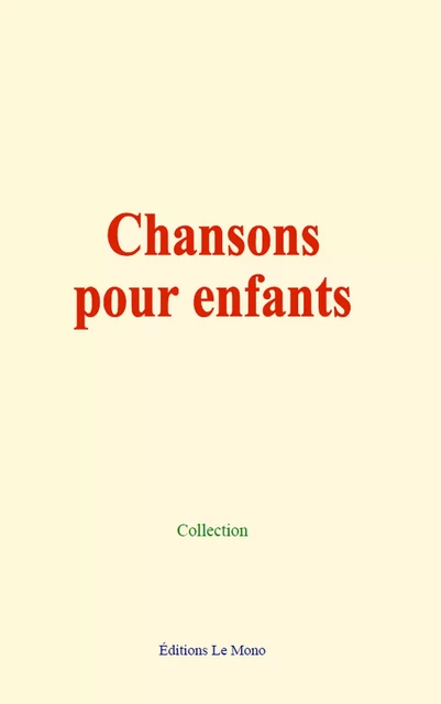 Chansons pour enfants - Collection Collection - Editions Le Mono