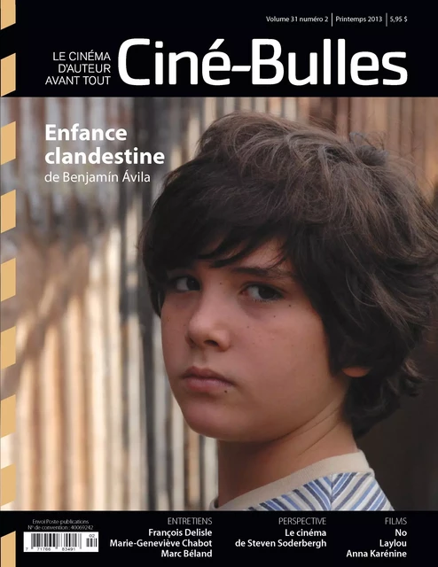 Ciné-Bulles. Vol. 31 No. 2, Printemps 2013 - Zoé Protat, Michel Coulombe, Nicolas Gendron, Jean-François Hamel, Loïc Darses, Luc Laporte-Rainville, Éric Perron, Frédéric Bouchard, Marie-Hélène Mello, Jonathan Quesnel, Frédérique Bouchard, Jean-Philippe Gravel - Association des cinémas parallèles du Québec