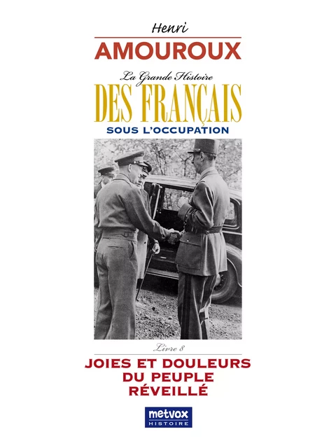 La grande histoire des Français sous l'Occupation – Livre 8 - Henri Amouroux - Metvox Publications