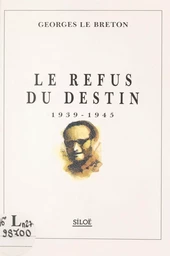 Le refus du destin : 1939-1945