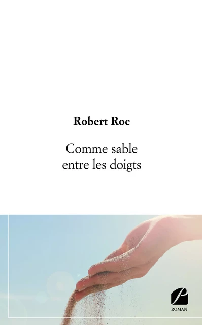 Comme sable entre les doigts - Robert Roc - Editions du Panthéon