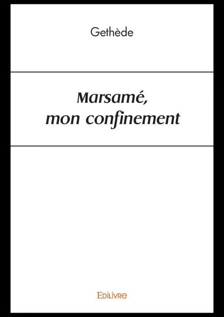 Marsamé, mon confinement -  Gethède - Editions Edilivre