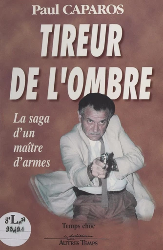 Tireur de l'ombre : la saga d'un maître d'armes - Paul Caparos - FeniXX réédition numérique