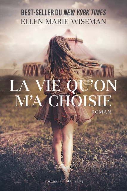 La vie qu'on m'a choisie - Ellen Marie Wiseman - Faubourg-Marigny