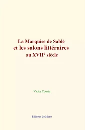 La Marquise de Sablé et les salons littéraires au XVIIe siècle