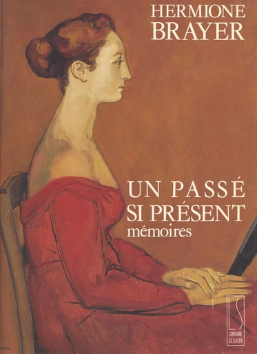 Un passé si présent : mémoires - Hermione Brayer - FeniXX réédition numérique