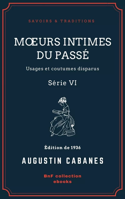 Mœurs intimes du passé - Augustin Cabanès - BnF collection ebooks