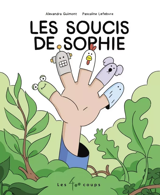 Les soucis de Sophie - Alexandra Guimont - Les 400 coups