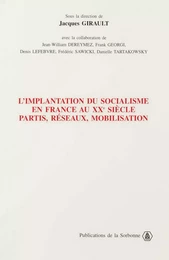 L’implantation du socialisme en France au XXe siècle. Partis, réseaux, mobilisation