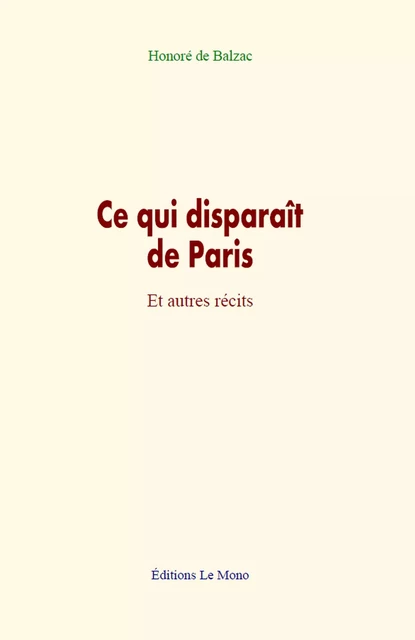 Ce qui disparaît de Paris - Honoré de Balzac - Editions Le Mono