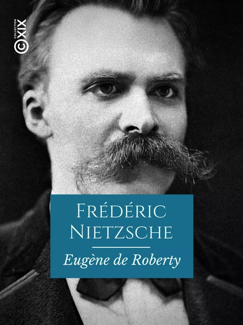 Frédéric Nietzsche - Eugène de Roberty - Collection XIX