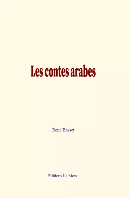 Les contes arabes - René Basset - Editions Le Mono