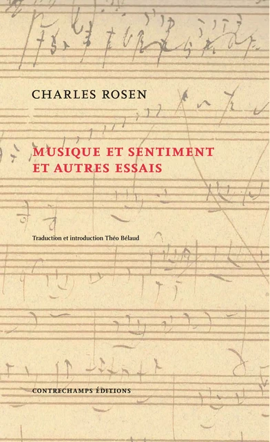 Musique et sentiment et autres essais - Charles Rosen - Éditions Contrechamps