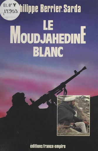 Le moudjahedine blanc - Philippe Berrier-Sarda - FeniXX réédition numérique