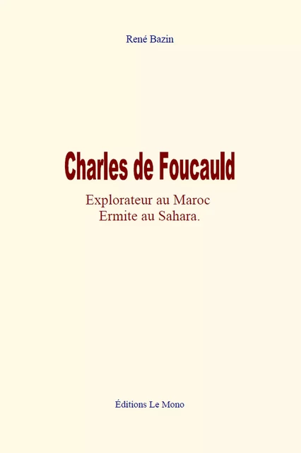 Charles de Foucauld - René Bazin - Editions Le Mono