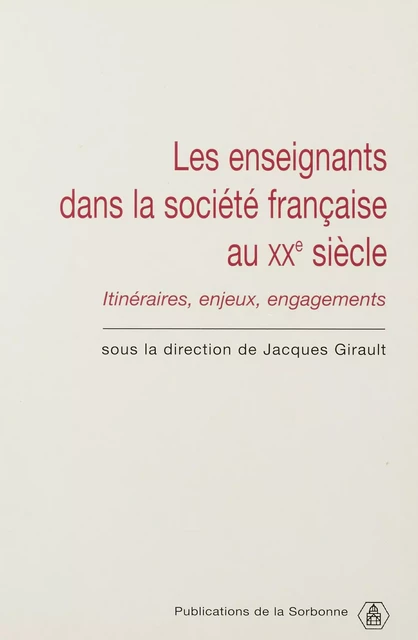 Les enseignants dans la société française du XXe siècle -  - Éditions de la Sorbonne