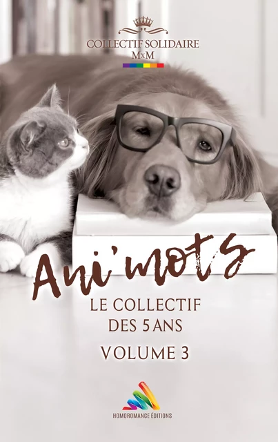 Ani' Mots - Volume 3 - 100% MxM - B.G. Decamp, L. Gautier Ma., Steff S., Sawaën K., Selena A. M, Sophie Tallaire, Mérida Reinhart, Alexis Dumais, Marion de Sousa, Audrey Bnd, Joyce C., Emilie Levraut - Homoromance Éditions