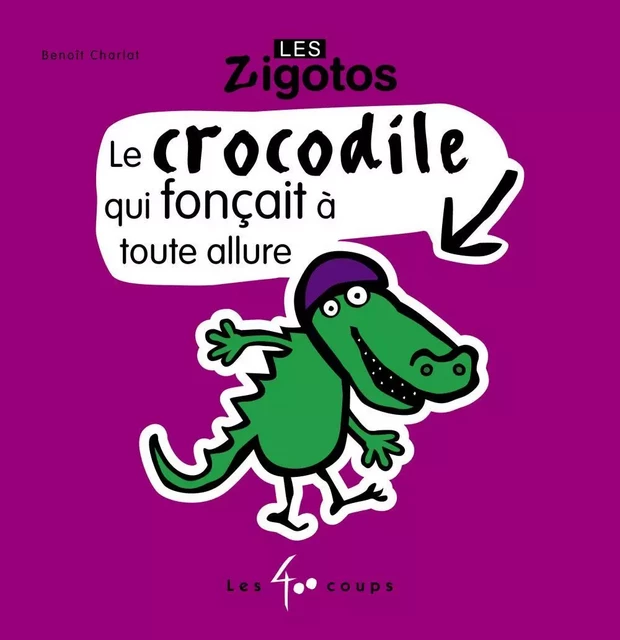 Crocodile qui fonçait à toute allure (Le) - Benoît Charlat - Les 400 coups