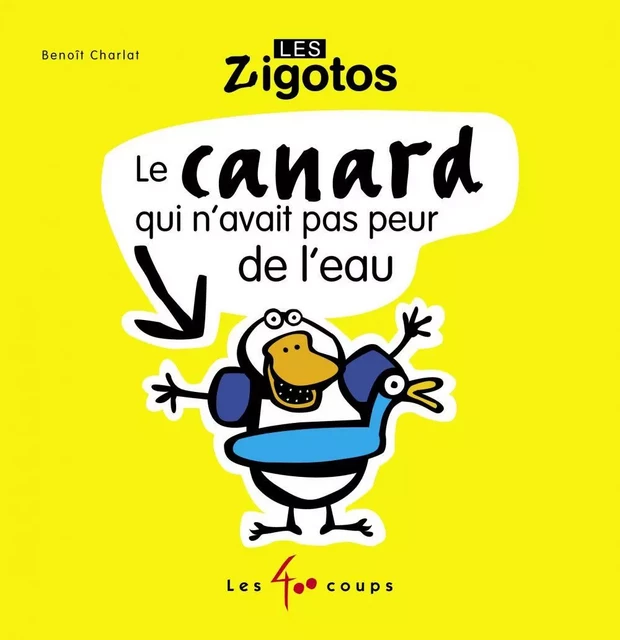 Canard qui n'avait pas peur de l'eau (Le) - Benoit Charlat - Les 400 coups