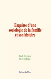 Esquisse d’une sociologie de la famille et son histoire