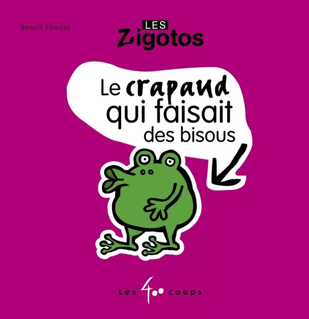 Crapaud qui faisait des bisous (Le) - Benoît Charlat - Les 400 coups