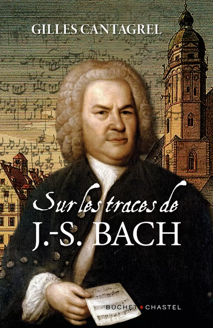 Sur les traces de J.-S. Bach - Gilles Cantagrel - Libella