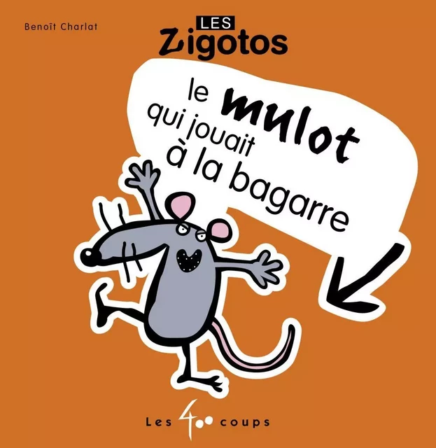 Mulot qui jouait à la bagarre (Le) - Benoît Charlat - Les 400 coups