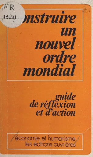 Construire un nouvel ordre mondial -  Économie et humanisme - FeniXX réédition numérique