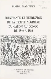 Survivance et répression de la traite négrière du Gabon au Congo de 1840 à 1880 (1)