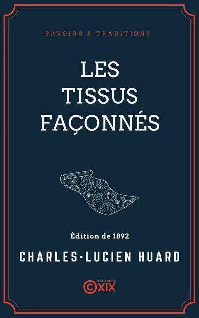 Les Tissus façonnés - Charles-Lucien Huard - Collection XIX