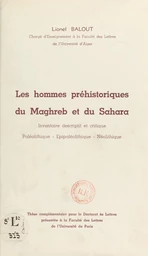 Les hommes préhistoriques du Maghreb et du Sahara