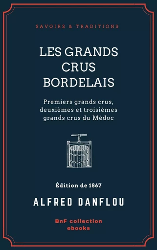 Les Grands Crus bordelais : monographies et photographies des châteaux et vignobles - Alfred Danflou - BnF collection ebooks