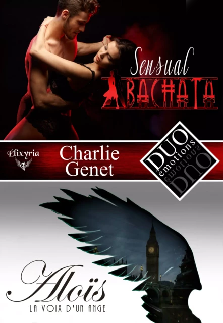 DUO émotions Charlie Genet - Sensual bachata & Aloïs, la voix d'un ange - Charlie Genet - Editions Elixyria