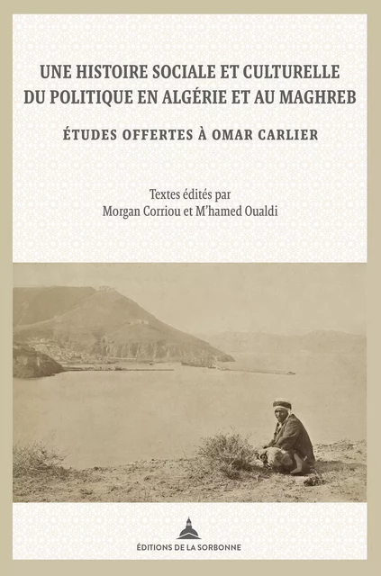 Une histoire sociale et culturelle du politique en Algérie -  - Éditions de la Sorbonne