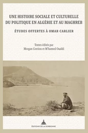 Une histoire sociale et culturelle du politique en Algérie