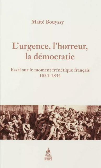 L’urgence, l’horreur, la démocratie - Maïté Bouyssy - Éditions de la Sorbonne