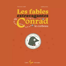 Les fables extravagantes de Conrad le corbeau