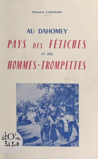 Au Dahomey - Roger Lesage - FeniXX réédition numérique