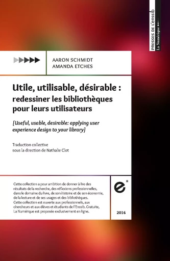 Utile, utilisable, désirable - Amanda Etches, Aaron Schmidt - Presses de l’enssib