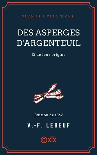 Des asperges d'Argenteuil et de leur origine - Valentin-Ferdinand Lebeuf - Collection XIX