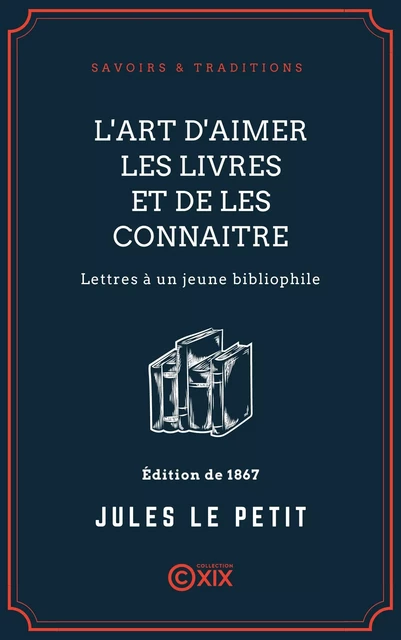 L'Art d'aimer les livres et de les connaitre - Jules le Petit - Collection XIX