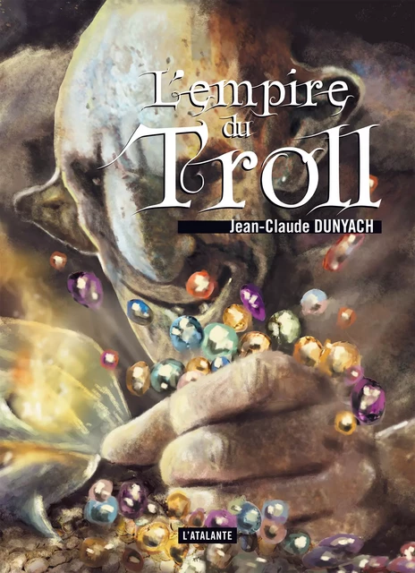 L'Empire du troll - Jean-Claude Dunyach - L'Atalante