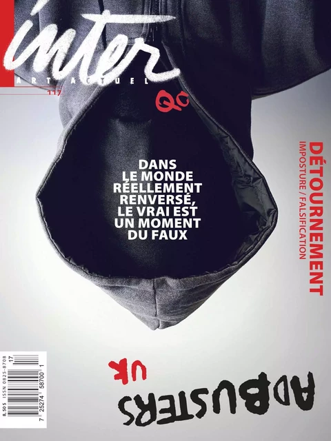 Inter. No. 117,  2014 - François Raymond, Brad Jersak, Christine Comeau, Edith Brunette, Alain Snyers, Michaël La Chance, Guy-Ernest Debord, Gil J. Wolman, Alain-Martin Richard, Mélissa Correia, David Gagnon, Charles Dreyfus, Chantal Gaudreault, Lina X. Aguirre, Jean-Pierre Vidal, Jonathan Lamy, Patricia Aubé, Nathalie Côté, Lorraine Beaulieu, Michèle Lorrain, Guy Sioui Durand, Catherine Bouchard, Sandra Bellefoy, Artur Tajber, Richard Martel - Inter, art actuel