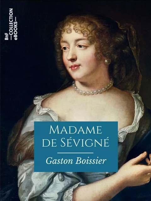 Madame de Sévigné - Gaston Boissier - BnF collection ebooks