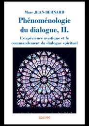 Phénoménologie du dialogue, II. L'expérience mystique et le commandement du dialogue spirituel