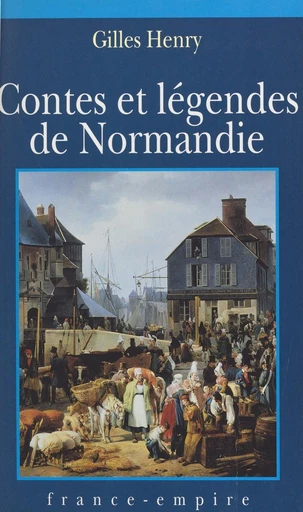 Contes et légendes de Normandie - Gilles Henry - FeniXX réédition numérique