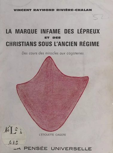 La marque infâme des lépreux et des christians sous l'Ancien régime - Vincent Raymond Rivière-Chalan - FeniXX réédition numérique